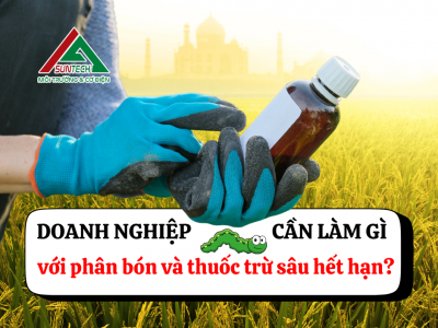 DOANH NGHIỆP CẦN LÀM GÌ KHI CÓ PHÂN BÓN VÀ THUỐC TRỪ SÂU HẾT HẠN? 